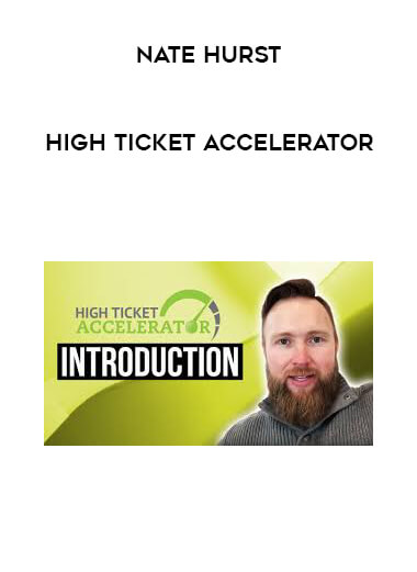 Nate Hurst - High Ticket Accelerator courses available download now.