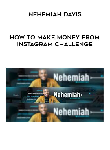 Nehemiah Davis - How to make money from Instagram Challenge courses available download now.