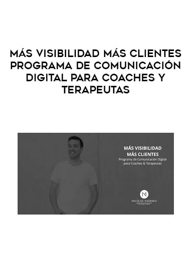 MÁS VISIBILIDAD MÁS CLIENTES - Programa de comunicación digital para Coaches y Terapeutas courses available download now.