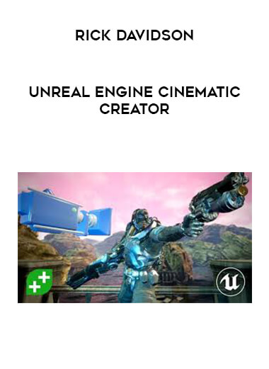 Rick Davidson - Unreal Engine Cinematic Creator courses available download now.