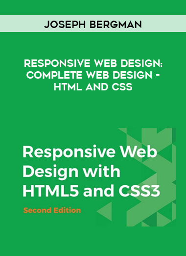 Joseph Bergman - Responsive Web Design: Complete Web Design - HTML and CSS courses available download now.