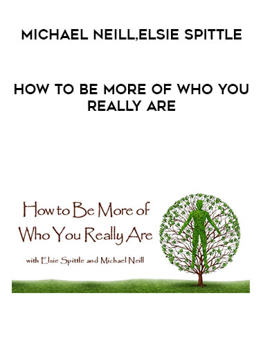 Michael Neill and Elsie Spittle - How to Be More of Who You Really Are courses available download now.