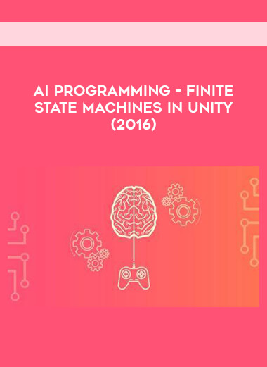 AI Programming - Finite State Machines in Unity (2016) courses available download now.