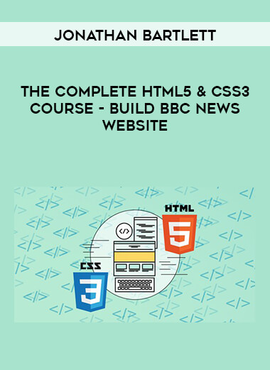 Jonathan Bartlett - The Complete HTML5 & CSS3 Course - Build BBC News Website courses available download now.