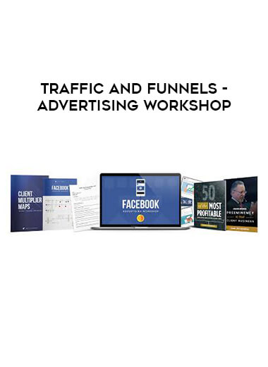 Traffic and Funnels - Advertising Workshop courses available download now.