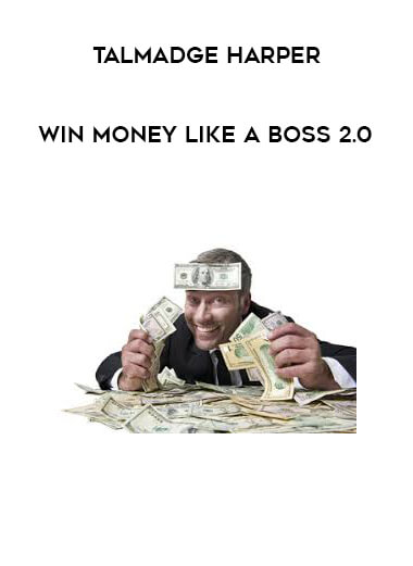 Talmadge Harper - Win Money Like a Boss 2.0 courses available download now.