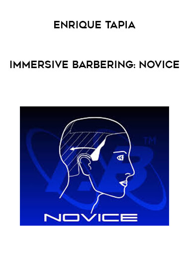 Enrique Tapia - Immersive Barbering: Novice courses available download now.