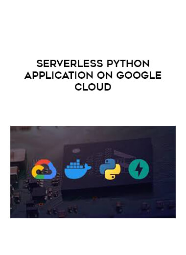 Serverless Python Application on Google Cloud courses available download now.