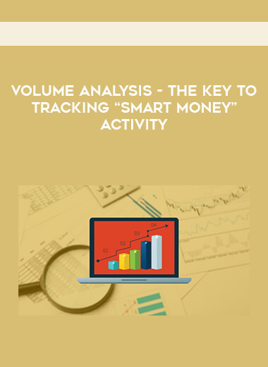 Volume Analysis - The key to tracking “Smart Money” activity courses available download now.