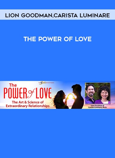 Lion Goodman and Carista Luminare - The Power of Love courses available download now.