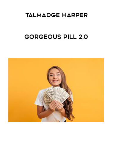Talmadge Harper - Gorgeous Pill 2.0 courses available download now.