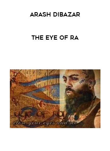 Arash Dibazar - The Eye of Ra courses available download now.
