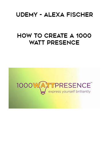 Udemy - Alexa Fischer - How to Create a 1000 Watt Presence courses available download now.