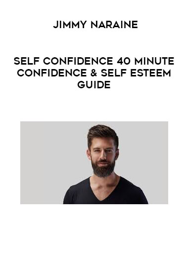 Jimmy Naraine - Self Confidence 40 minute Confidence & Self Esteem Guide courses available download now.