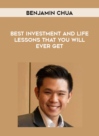 Benjamin Chua - Best Investment and Life Lessons that You will Ever Get courses available download now.