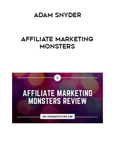 Adam Snyder - Affiliate Marketing Monsters courses available download now.