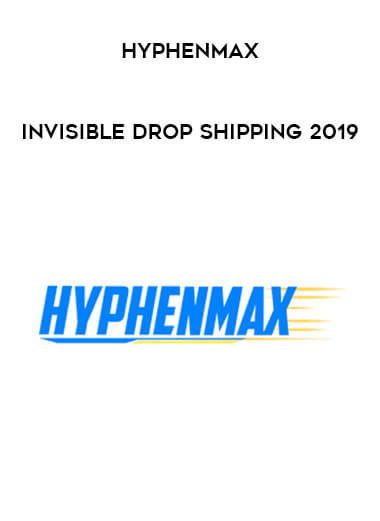 Hyphenmax - Invisible Drop Shipping 2019 courses available download now.