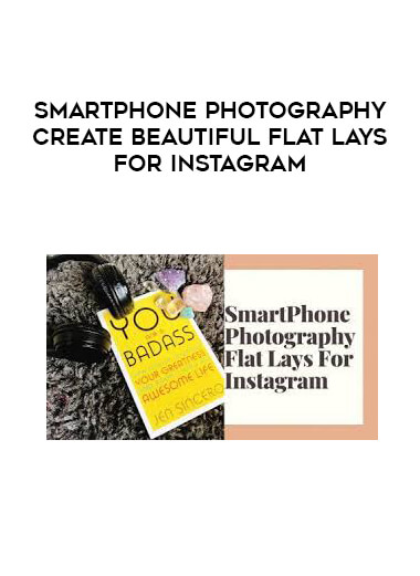 SmartPhone Photography Create Beautiful Flat Lays For Instagram courses available download now.