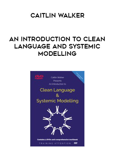 Caitlin Walker - An Introduction to Clean Language and Systemic Modelling courses available download now.