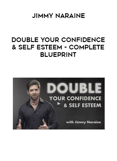 Jimmy Naraine - Double Your Confidence & Self Esteem - Complete Blueprint courses available download now.