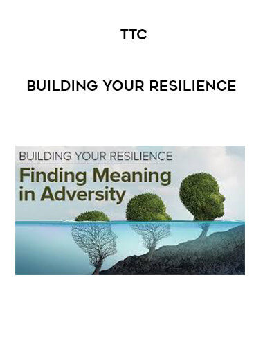 TTC - Building your Resilience courses available download now.