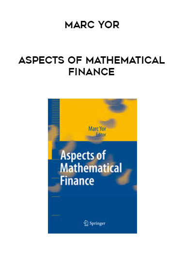 Marc Yor - Aspects of Mathematical Finance courses available download now.