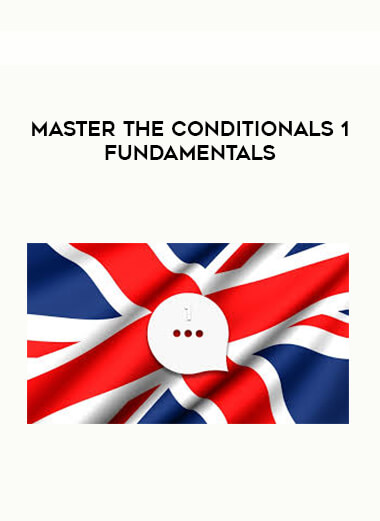 Master The Conditionals 1 Fundamentals courses available download now.