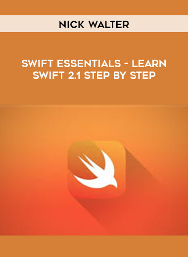 Nick Walter- Swift Essentials - Learn Swift 2.1 Step by Step courses available download now.