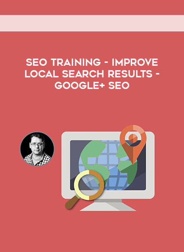SEO Training - Improve Local Search Results - Google+ SEO courses available download now.