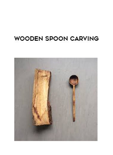 Wooden Spoon Carving courses available download now.