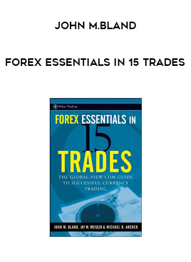 John M.Bland - Forex Essentials in 15 Trades courses available download now.