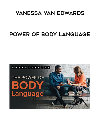 Vanessa Van Edwards - Power of Body Language courses available download now.