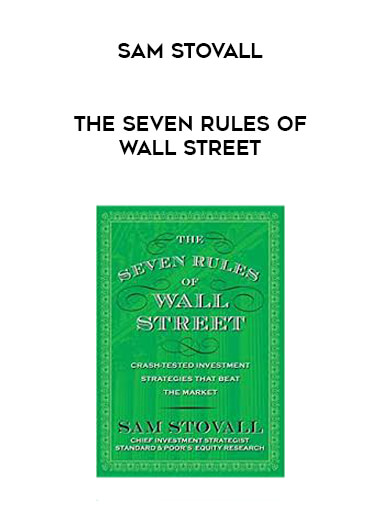 Sam Stovall - The Seven Rules of Wall Street courses available download now.