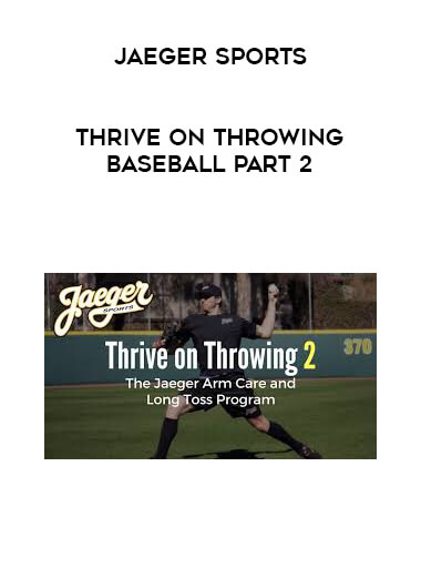 Jaeger Sports Thrive on Throwing Baseball Part 2 courses available download now.