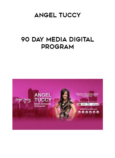 Angel Tuccy - 90 Day Media Digital Program courses available download now.