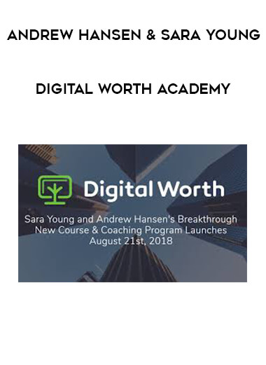 Andrew Hansen & Sara Young - Digital Worth Academy courses available download now.