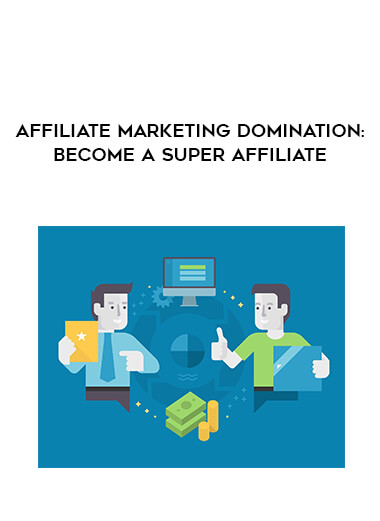 Affiliate Marketing Domination: Become A Super Affiliate courses available download now.