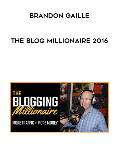 Brandon Gaille - The Blog Millionaire 2016 courses available download now.