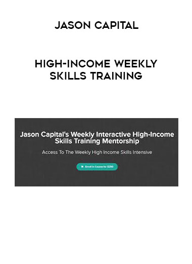 Jason Capital - High-Income Weekly Skills Training courses available download now.
