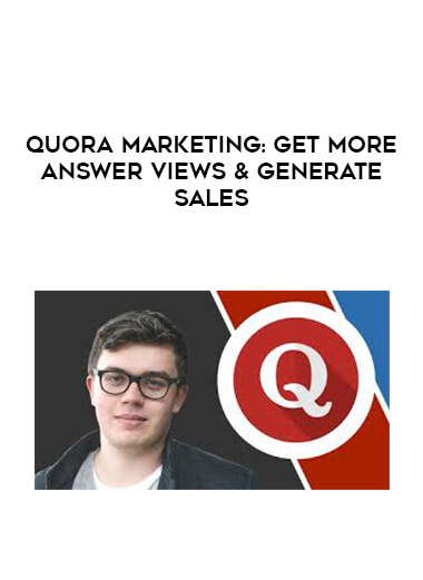 Quora Marketing: Get More Answer Views & Generate Sales courses available download now.