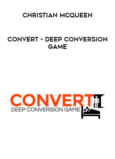Christian McQueen - CONVERT - Deep Conversion Game courses available download now.