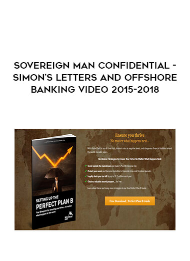 Sovereign Man Confidential - Simon’s Letters and Offshore Banking Video 2015-2018 courses available download now.