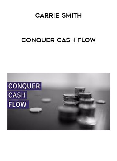 Carrie Smith - Conquer Cash Flow courses available download now.