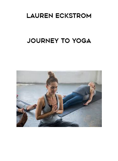 Lauren Eckstrom - Journey to Yoga courses available download now.