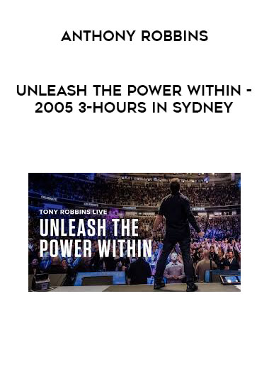 Anthony Robbins - Unleash the Power Within - 2005 3-Hours in Sydney courses available download now.
