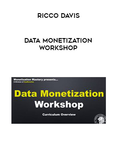Ricco Davis - Data Monetization Workshop courses available download now.