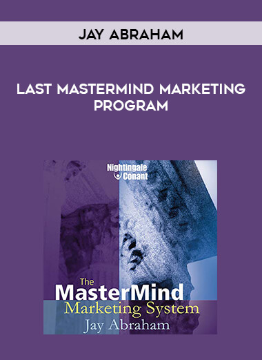 Jay Abraham - Last Mastermind Marketing Program courses available download now.