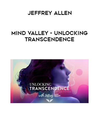 MindValley - Unlocking Transcendence By Jeffrey Allen courses available download now.