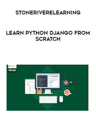 Stoneriverelearning - Learn Python Django From Scratch courses available download now.