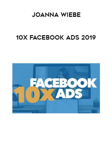 Joanna Wiebe  - 10x Facebook Ads 2019 courses available download now.
